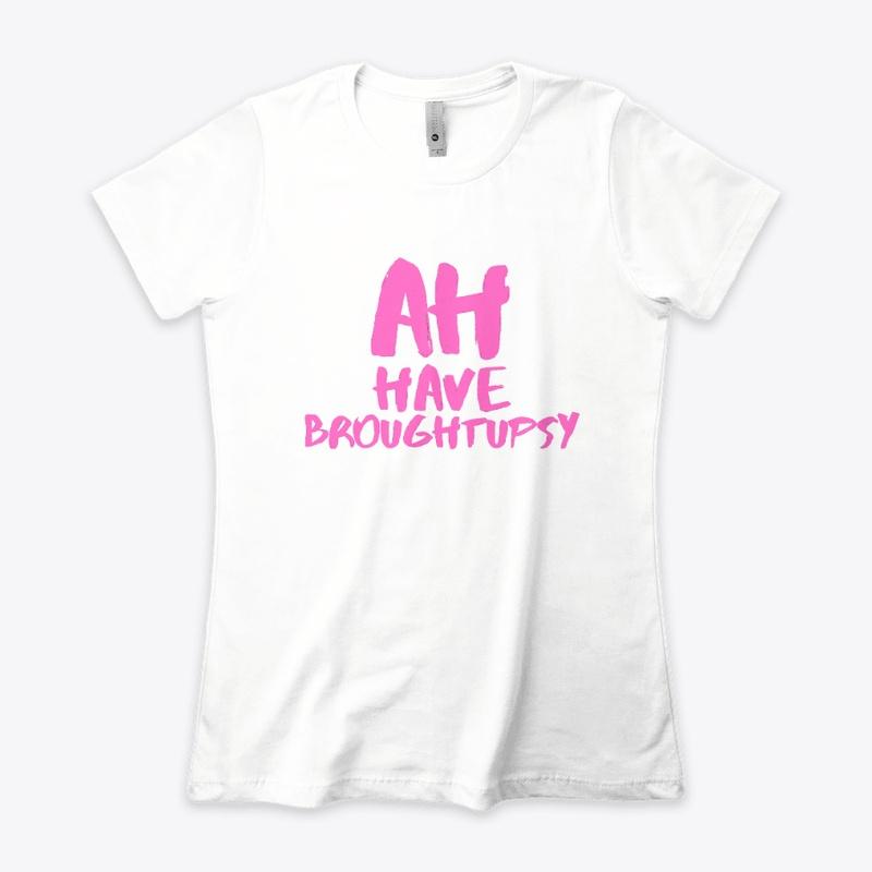 Ah Have  Broughtupsy Pink Edition Tee